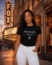 PRESSURE LOOKS GOOD ON ME TEE