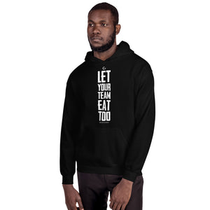 Let Your Team Eat Too (bold) | Men's Hoodie (white ink)