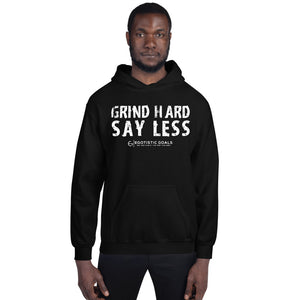 Grind Hard Say Less | Men's Hoodie (white ink)