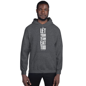 Let Your Team Eat Too (bold) | Men's Hoodie (white ink)